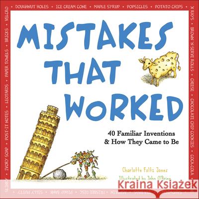 Mistakes That Worked: 40 Familiar Inventions and How They Came to Be Charlotte Foltz Jones John O'Brien 9780785735007 Tandem Library - książka