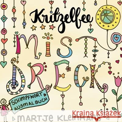 Mistdreck: Das Schimpfwortausmalbuch Kritzelfee Martje Kleinhans 9783744873376 Books on Demand - książka