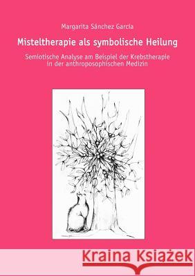 Misteltherapie als symbolische Heilung Margarita Sanchez 9783898113373 Books on Demand - książka