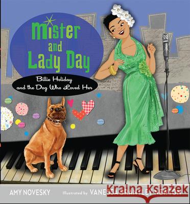 Mister and Lady Day: Billie Holiday and the Dog Who Loved Her Amy Novesky Vanessa Brantle 9780544809055 Hmh Books for Young Readers - książka