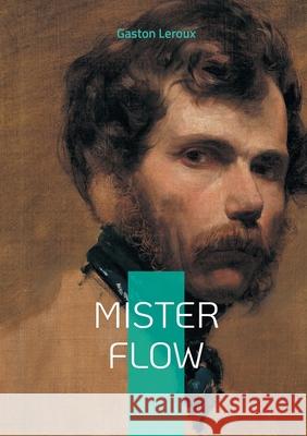 Mister Flow: Les masques de la justice: une qu?te identitaire au coeur de Paris Gaston LeRoux 9782322637263 Bod - Books on Demand - książka