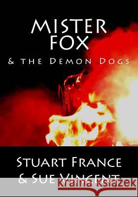 Mister Fox and the Demon Dogs Stuart France Sue Vincent 9781910478127 Silent Eye Press - książka