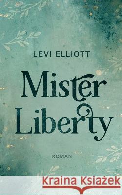 Mister Liberty Levi Elliott 9783756224760 Books on Demand - książka