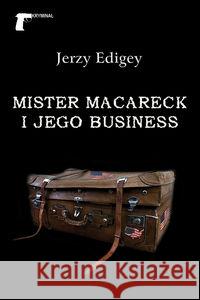 Mister Macareck i jego business Edigey Jerzy 9788375652437 LTW - książka