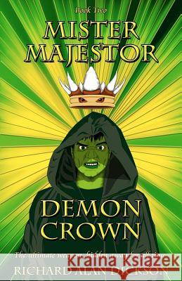 Mister Majestor: Demon Crown Richard Alan Dickson 9781468152289 Createspace - książka