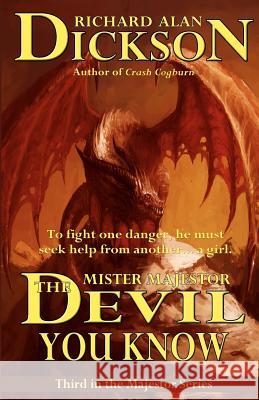 Mister Majestor: The Devil You Know Richard Alan Dickson 9781479354580 Createspace - książka