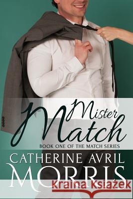 Mister Match Catherine Avril Morris 9781508688396 Createspace - książka