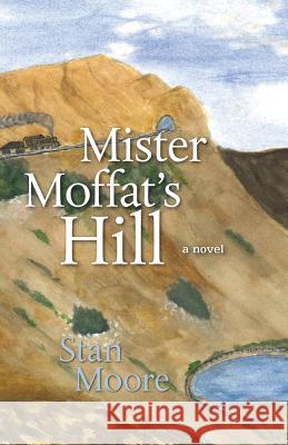 Mister Moffat's Hill Stan Moore 9780692848913 Stan Moore - książka