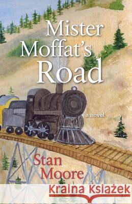 Mister Moffat's Road Stan Moore Kathryn Moore 9780692274187 Adit & Stope - książka