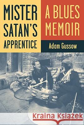 Mister Satan's Apprentice: A Blues Memoir Adam Gussow 9780816667758 University of Minnesota Press - książka