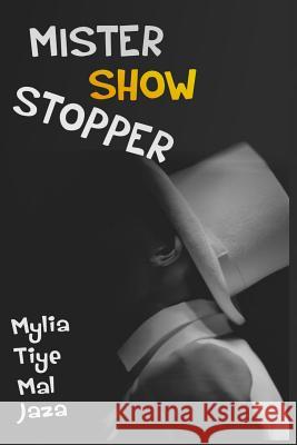 Mister Show Stopper Mylia Tiye Mal Jaza 9781099370885 Independently Published - książka