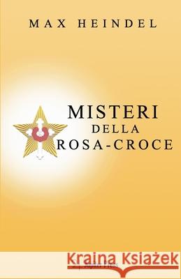Misteri della Rosa-Croce Max Heindel, Paolo Parenti 9791280216021 Jupiter Press Edizioni - książka