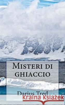 Misteri di ghiaccio Tred, Darius 9781512268843 Createspace Independent Publishing Platform - książka