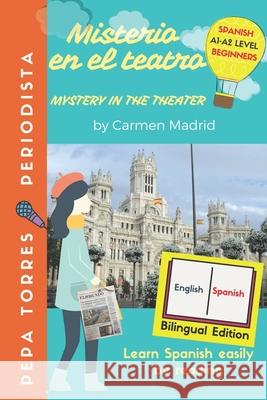 MISTERIO EN EL TEATRO - MYSTERY IN THE THEATER (Spanish- English Edition): Learn Spanish easily by reading. Beginners A1-A2 Carolina Garci Carmen Madrid 9781696938730 Independently Published - książka