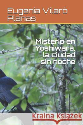 Misterio en Yoshiwara, la ciudad sin noche Eugenia Vilar 9781081870997 Independently Published - książka