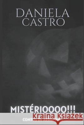 Mistérioooo!!!: Contos de Arrepiar Castro, Daniela 9781703429381 Independently Published - książka