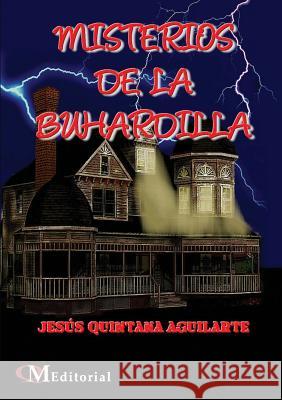 Misterios de la Buhardilla Quintana Aguilar, Jesús 9781312354005 Lulu.com - książka