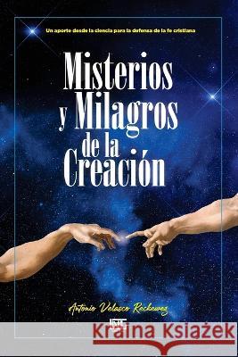 Misterios y Milagros de la Creacion Antonio Velasco Reckeweg   9789917018018 Lng LLC - książka