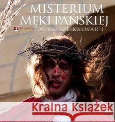 Misterium Męki Pańskiej w Górze Kalwarii Jacek Kowalski 9788361374480 Dębogóra - książka