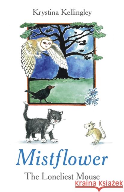 Mistflower – The Loneliest Mouse Krystina Kellingley 9781780994680 John Hunt Publishing - książka