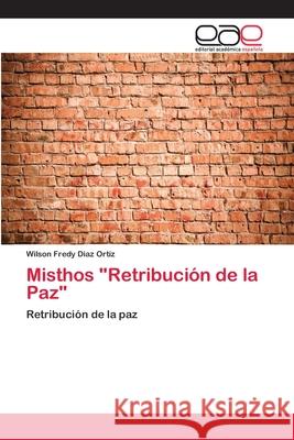 Misthos Retribución de la Paz Diaz Ortiz, Wilson Fredy 9786202122665 Editorial Académica Española - książka