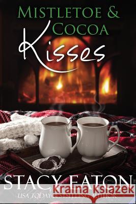 Mistletoe & Cocoa Kisses Stacy Eaton 9781539516545 Createspace Independent Publishing Platform - książka