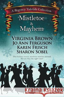 Mistletoe & Mayhem Virginia Brown (Pontifical Insitute of Mediaeval Studies, Toronto), Jo Ann Ferguson, Sharon Sobel 9781611947182 BelleBooks - książka