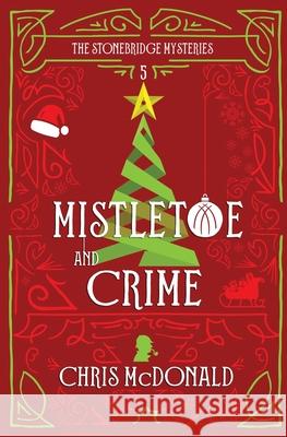 Mistletoe and Crime: A modern cosy mystery with a classic crime feel Chris McDonald 9781914480096 Red Dog Press - książka