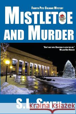 Mistletoe and Murder: The Fourth Pete Culnane Mystery S. L. Smith 9780996464055 Sightline Press - książka