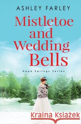 Mistletoe and Wedding Bells Ashley Farley 9781735521213 Ahf Publishing - książka