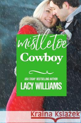 Mistletoe Cowboy Lacy Williams 9781973915263 Createspace Independent Publishing Platform - książka
