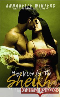 Mistletoe for the Sheikh: A Royal Billionaire Romance Novel Annabelle Winters 9781792109829 Independently Published - książka