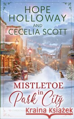 Mistletoe in Park City Hope Holloway Cecelia Scott 9781952196515 South Street Publishing - książka