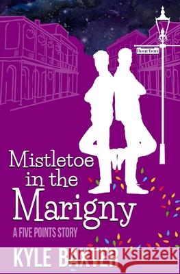 Mistletoe In The Marigny Baxter Kyle Baxter 9798563295209 Independently published - książka