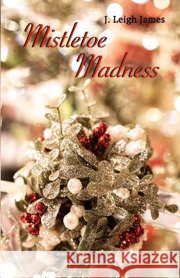 Mistletoe Madness Glenda Cottle J. Leigh James 9781729344552 Independently Published - książka