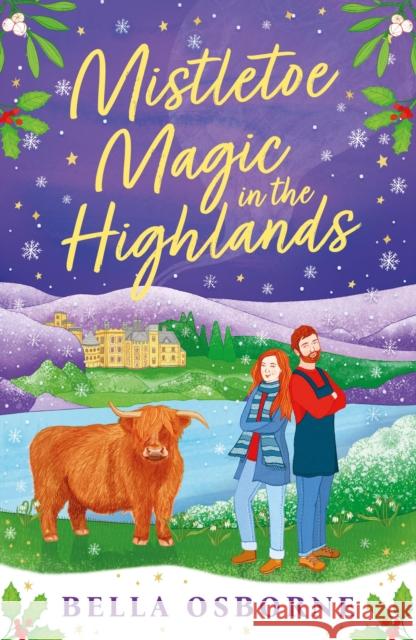 Mistletoe Magic in the Highlands: The brand-new perfect funny and festive rom-com to curl up with Bella Osborne 9781837930043 Bloomsbury Publishing PLC - książka
