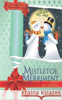 Mistletoe Merriment: a Holiday Hijinks anthology Rebecca M Senese, L D B Taylor, Jessica Guernsey 9798364952295 Independently Published - książka