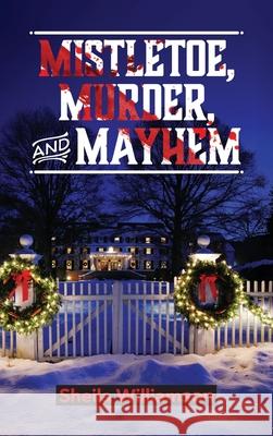 Mistletoe, Murder, and Mayhem Sheila Williamson 9781959624448 Booklocker.com - książka