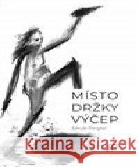 Místo držky výčep Jakub Pergler 9788090856868 Jan Těsnohlídek - JT´s nakladatelství - książka
