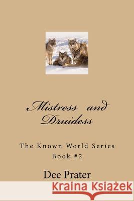 Mistress and Druidess Dee Prater 9781973927426 Createspace Independent Publishing Platform - książka