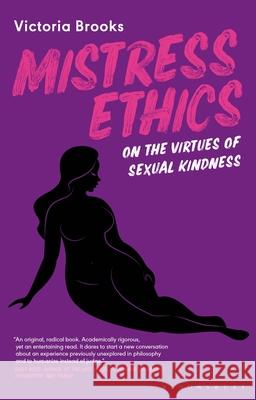 Mistress Ethics: On the Virtues of Sexual Kindness Victoria Brooks 9781350195721 Bloomsbury Academic - książka