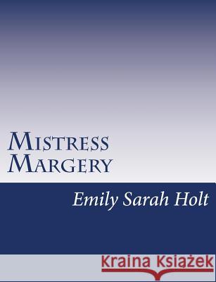 Mistress Margery Emily Sarah Holt 9781517146443 Createspace - książka