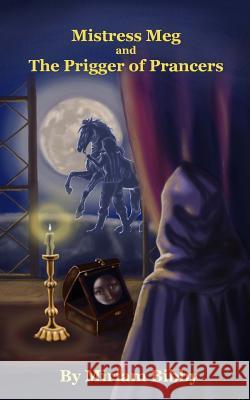 Mistress Meg and the Prigger of Prancers Miriam Bibby 9781503211322 Createspace - książka