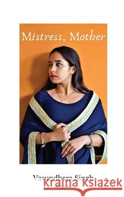 Mistress, Mother Vasundhara Singh 9789364946575 Ukiyoto Publishing - książka