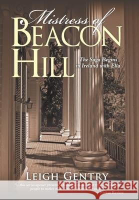 Mistress of Beacon Hill: The Saga Begins in Ireland with Ella Leigh Gentry 9781480881822 Archway Publishing - książka
