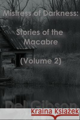 Mistress of Darkness: Stories of the Macabre Volume 2 del Gibson Horrorific Publishing 9781068463754 Horrorific Publishing - książka
