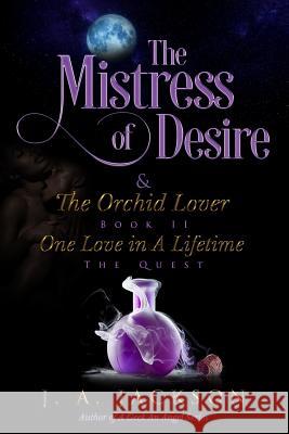 Mistress of Desire & The Orchid Lover Book II The Quest: One Love In A Lifetime The Quest Jackson, Jerreece 9781946010216 Paperback - książka