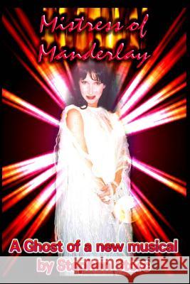 Mistress of Manderlay: A Ghost of a New Musical Stephen Storc 9781478202189 Createspace - książka