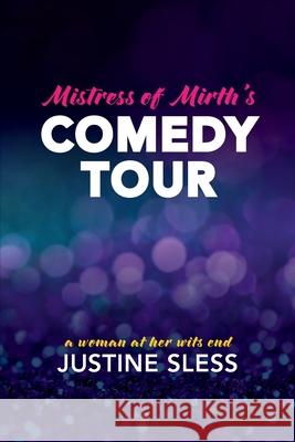 Mistress of Mirth's Comedy Tour Justine Sless 9781922669377 Australian Scholarly Publishing - książka