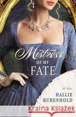 Mistress of My Fate Hallie Rubenhold 9781455511792 Grand Central Publishing - książka